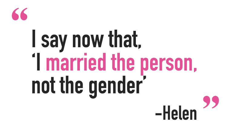Helen, the wife of Philippa Ryder, her quote saying 'I say now that "I married the person not the gender'".