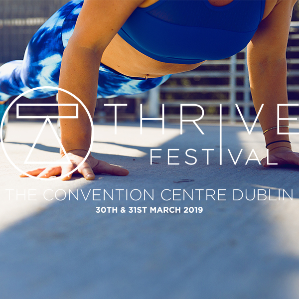 Competition: Win A Pair Of Tickets To Thrive Festival - Ireland’s Newest Fitness, Food & Wellness Event
