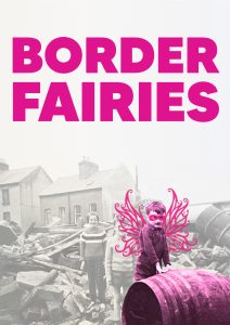 Old black and white photograph of a boy learning over a barrel in a derelict street. The barrel is painted pink and the boy has a mask and fairy wings drawn on in pink. The text reads Border Fairies in bold pink.