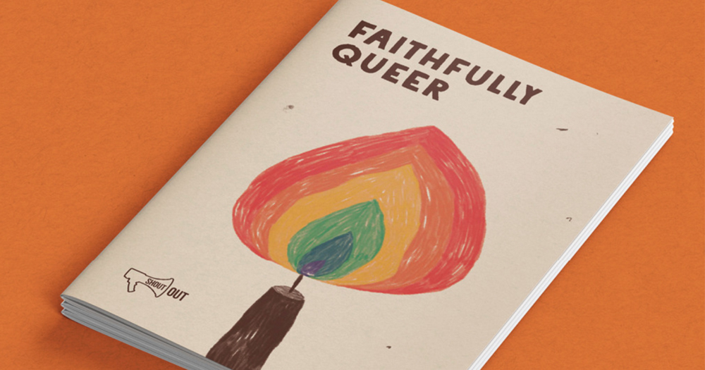 ShouOut's“Faithfully Queer”, a resource to show the connection between being LGBTQ+ and a person of faith.